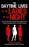The Daytime Lives of the Ladies of the Night: My Journey from a Lady of the Night to the Lady of the Boardroom, a $7 Short Read 1732584834 Book Cover