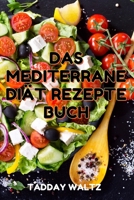 Das Mediterrane Di�t Rezepte Buch null Book Cover