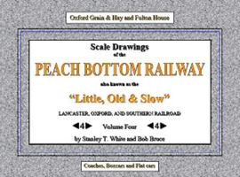 Scale Drawings of the Peach Bottom Railway Vol. 4 1684193095 Book Cover