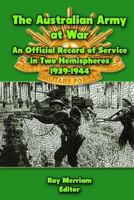 The Australian Army at War: An Official Record of Service in Two Hemispheres 1939-1944 147506084X Book Cover