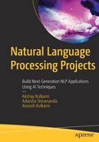 Natural Language Processing Projects: Build Next-Generation NLP Applications Using AI Techniques 1484273850 Book Cover