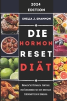 Die Hormon Reset Diät: Bringen Sie Östrogen, Cortisol und Schilddrüse mit den richtigen Lebensmitteln in Einklang (German Edition) B0CWDYCS76 Book Cover