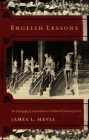 English Lessons: The Pedagogy of Imperialism in Nineteenth-Century China 0822331519 Book Cover