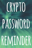 Crypto Password Reminder: The perfect way to record your crypto transactions and which exchange they are held on! Ideal gift for anyone you know who trades / invests in cryptocurrency! 1692935895 Book Cover