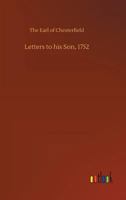Letters to His Son on the Art of Becoming a Man of the World and a Gentleman, 1752 3842451857 Book Cover