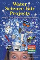Water Science Fair Projects: Using Ice Cubes, Super Soakers, and Other Wet Stuff (Chemistry! Best Science Projects) 0766021246 Book Cover