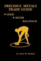 Precious Metals Trade Guide - Adventure in Noble Metals: A to Z Reference Source 0963277103 Book Cover