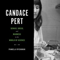 Candace Pert: Genius, Greed, and Madness in the World of Science - Library Edition 1668640597 Book Cover