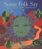 Some Folk Say: Stories of Life, Death, & Beyond 0966716809 Book Cover
