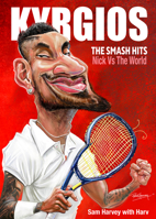 Kyrgios: The Smash Hits: Nick VS The World 1922810274 Book Cover