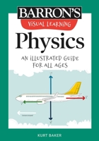 Barron's Visual Learning: Physics: An illustrated guide for all ages 1506267629 Book Cover