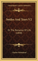 Smiles And Tears V2: Or The Romance Of Life 143712030X Book Cover