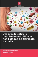 Um estudo sobre o padrão de morbilidade nos Estados do Nordeste da Índia 6207274342 Book Cover