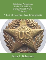 Calabrian-Americans in the US Military During World War I, Volume 5: A List of Cosenza-Area Immigrants 109607513X Book Cover