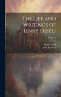 The Life and Writings of Henry Fuseli; Volume 2 1020069619 Book Cover