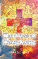 The Cross of Discipleship 1630735280 Book Cover
