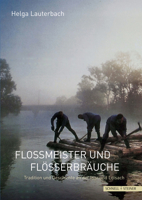 Floameister Und Floaerbrauche: Tradition Und Geschichte an Der Isar Und Loisach 3795436990 Book Cover