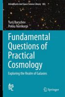 Fundamental Questions of Practical Cosmology: Exploring the Realm of Galaxies 9400737181 Book Cover