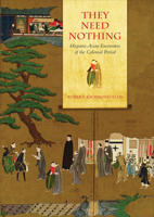 They Need Nothing: Hispanic-Asian Encounters of the Colonial Period 1487548966 Book Cover