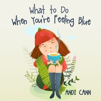 What to Do When You're Feeling Blue 194976124X Book Cover