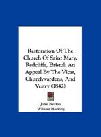 Restoration Of The Church Of Saint Mary, Redcliffe, Bristol: An Appeal By The Vicar, Churchwardens, And Vestry 1165646331 Book Cover