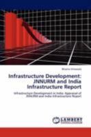 Infrastructure Development: JNNURM and India Infrastructure Report: Infrastructure Development in India: Appraisal of JNNURM and India Infrastructure Report 3846555657 Book Cover