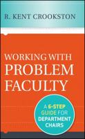 Working with Problem Faculty: A Six-Step Guide for Department Chairs 1118242386 Book Cover
