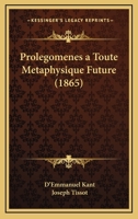 Prolegomenes A Toute Metaphysique Future (1865) 1160231583 Book Cover