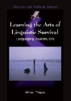 Learning the Arts of Linguistic Survival: Language, Tourism, Life (Tourism and Cultural Change) 184541053X Book Cover