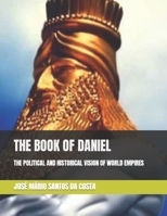 THE BOOK OF DANIEL: THE POLITICAL AND HISTORICAL VISION OF WORLD EMPIRES B08R4FB918 Book Cover