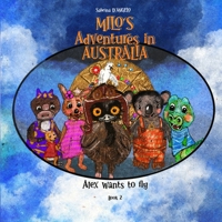 Milo's Adventures in Australia - Alex Wants to Fly B0BW2X935K Book Cover