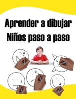 Aprender a dibujar Niños paso a paso: guía completa aprender a dibujar las expresiones de la cara. libros infantiles (Spanish Edition) B08HRSBXMH Book Cover