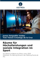 Räume für Höchstleistungen und soziale Integration im Sport: Für Gamer im Bezirk Los Olivos, Lima, 2020.Fallstudie: Pro Gaming House in der Siedlung Puerta de Pro. 6204117181 Book Cover