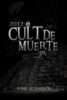 2012: Cult de Muerte (Er) 1466971878 Book Cover