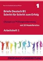 Briefe Deutsch B1. Schritt für Schritt zum Erfolg: Übungen zur Prüfungsvorbereitung. Perfekte B1-Briefe in nur 1 Monat 3754348264 Book Cover
