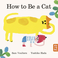 How to Be a Cat (TBC, 1) 1917933002 Book Cover