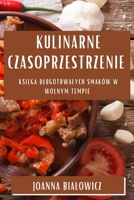 Kulinarne Czasoprzestrzenie: Księga Dlugotrwalych Smaków w Wolnym Tempie 1835507557 Book Cover