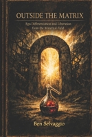 Outside the Matrix:: Ego Differentiation and Liberation from the Maternal Field B0GG2RTRF3 Book Cover