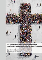 La spiritualité de la rencontre pour la fraternité universelle chez le pape François (French Edition) 2342377185 Book Cover