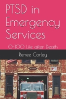 PTSD in Emergency Services: 0-100 Life after Death B08VBS3WLK Book Cover