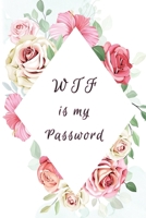 WTF is my password: Floral Password Book, Password Organizer, Wedding Password Book, Best Gift 1679360329 Book Cover