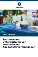 Synthese und Untersuchung von aromatischen Amidoesterverbindungen 6209342701 Book Cover