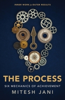 The Process: Six Mechanics of Achievement 1069973408 Book Cover