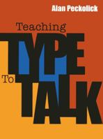 Teaching Type to Talk 1938461061 Book Cover