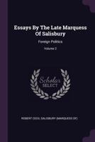 Essays by the Late Marquess of Salisbury, Volume 2 1145695558 Book Cover