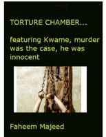 Torture Chamber...basics: featuring Kwame, murder was his case- he was innocent on Death Row. 1365573087 Book Cover