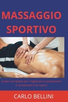 Massaggio Sportivo: Guida completa per migliorare le prestazioni e accelerare il recupero (Percorsi Professionali del Massaggio) (Italian Edition) B0FKGYM45P Book Cover