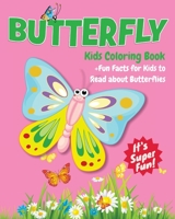 Butterfly Kids Coloring Book +Fun Facts for Kids to Read about Butterflies: Children Activity Book for Girls & Boys Age 4-8, with 30 Super Fun ... (Gifted Kids Coloring Animals) (Volume 17) 1721611177 Book Cover