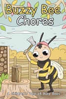 Buzzy Bee Chores: A Children's Tale of Busy Bees is filled with delightful rhymes, lovable characters, and vibrant, fun-filled themes that will captivate young readers B0DV36ZHYR Book Cover