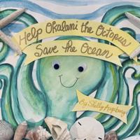 Help Okalani the Octopus Save The Ocean 1736765825 Book Cover